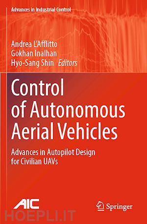 l'afflitto andrea (curatore); inalhan gokhan (curatore); shin hyo-sang (curatore) - control of autonomous aerial vehicles