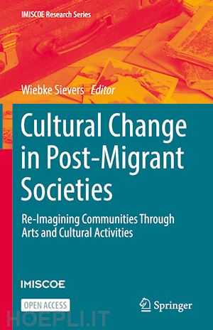 sievers wiebke (curatore) - cultural change in post-migrant societies