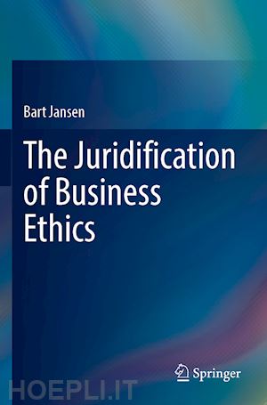 jansen bart - the juridification of business ethics