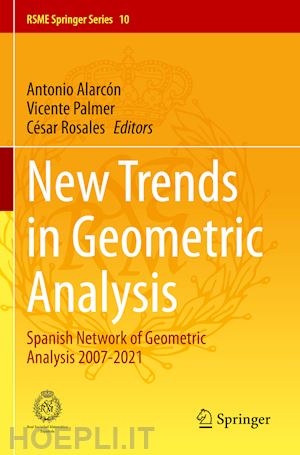 alarcón antonio (curatore); palmer vicente (curatore); rosales césar (curatore) - new trends in geometric analysis