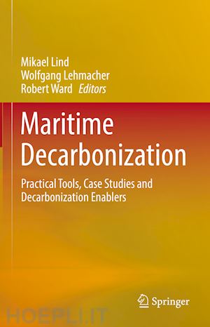 lind mikael (curatore); lehmacher wolfgang (curatore); ward robert (curatore) - maritime decarbonization