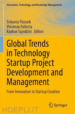 patnaik srikanta (curatore); pallotta vincenzo (curatore); tajeddini kayhan (curatore) - global trends in technology startup project development and management