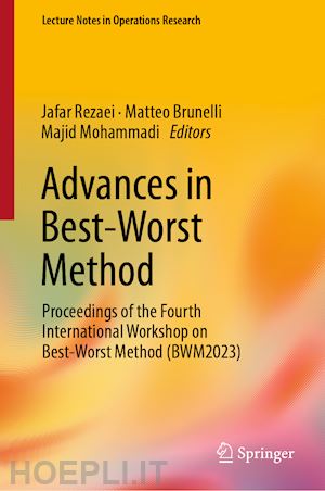 rezaei jafar (curatore); brunelli matteo (curatore); mohammadi majid (curatore) - advances in best-worst method