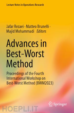 rezaei jafar (curatore); brunelli matteo (curatore); mohammadi majid (curatore) - advances in best-worst method