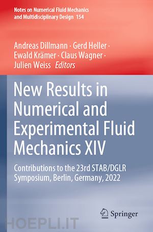 dillmann andreas (curatore); heller gerd (curatore); krämer ewald (curatore); wagner claus (curatore); weiss julien (curatore) - new results in numerical and experimental fluid mechanics xiv