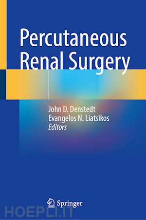 denstedt john d. (curatore); liatsikos evangelos n. (curatore) - percutaneous renal surgery