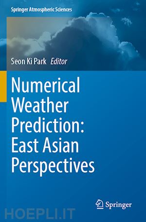 park seon ki (curatore) - numerical weather prediction: east asian perspectives