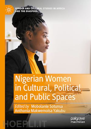 sotunsa mobolanle (curatore); yakubu anthonia makwemoisa (curatore) - nigerian women in cultural, political and public spaces