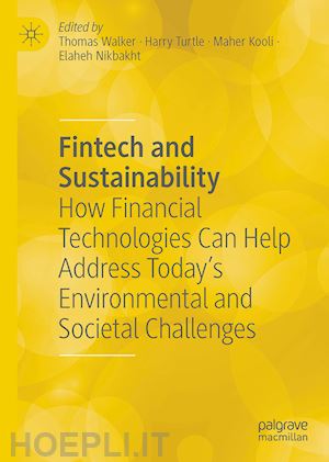 walker thomas (curatore); turtle harry j. (curatore); kooli maher (curatore); nikbakht elaheh (curatore) - fintech and sustainability