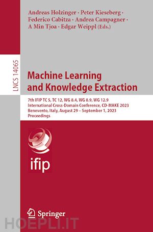 holzinger andreas (curatore); kieseberg peter (curatore); cabitza federico (curatore); campagner andrea (curatore); tjoa a min (curatore); weippl edgar (curatore) - machine learning and knowledge extraction