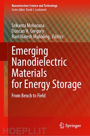 moharana srikanta (curatore); gregory duncan h. (curatore); mahaling ram naresh (curatore) - emerging nanodielectric materials for energy storage