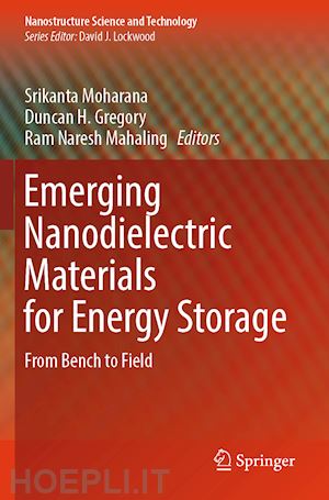 moharana srikanta (curatore); gregory duncan h. (curatore); mahaling ram naresh (curatore) - emerging nanodielectric materials for energy storage