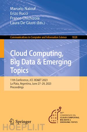 naiouf marcelo (curatore); rucci enzo (curatore); chichizola franco (curatore); de giusti laura (curatore) - cloud computing, big data & emerging topics