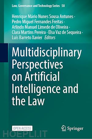 sousa antunes henrique (curatore); freitas pedro miguel (curatore); oliveira arlindo l. (curatore); martins pereira clara (curatore); vaz de sequeira elsa (curatore); barreto xavier luís (curatore) - multidisciplinary perspectives on artificial intelligence and the law