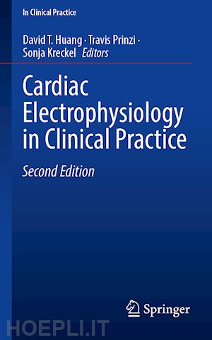 huang david t. (curatore); prinzi travis (curatore); kreckel sonja (curatore) - cardiac electrophysiology in clinical practice