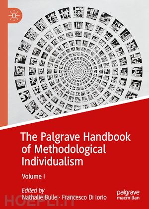 bulle nathalie (curatore); di iorio francesco (curatore) - the palgrave handbook of methodological individualism