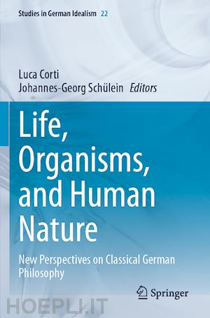 corti luca (curatore); schülein johannes-georg (curatore) - life, organisms, and human nature