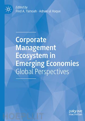 yamoah fred a. (curatore); haque adnan ul (curatore) - corporate management ecosystem in emerging economies