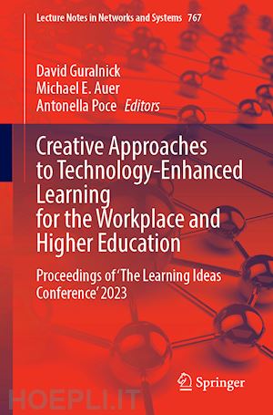 guralnick david (curatore); auer michael e. (curatore); poce antonella (curatore) - creative approaches to technology-enhanced learning for the workplace and higher education