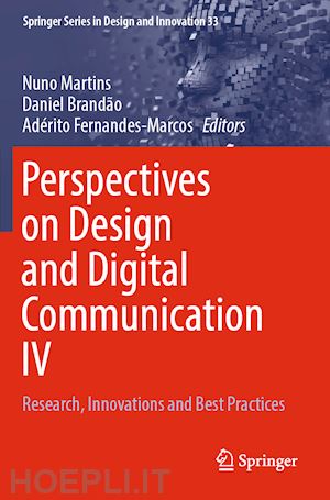 martins nuno (curatore); brandão daniel (curatore); fernandes-marcos adérito (curatore) - perspectives on design and digital communication iv