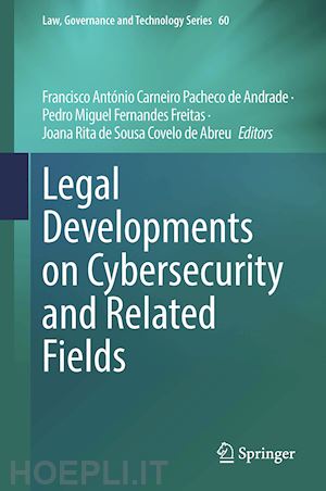 carneiro pacheco de andrade francisco antónio (curatore); fernandes freitas pedro miguel (curatore); de sousa covelo de abreu joana rita (curatore) - legal developments on cybersecurity and related fields