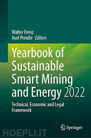 frenz walter (curatore); preuße axel (curatore) - yearbook of sustainable smart mining and energy 2022