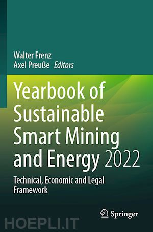 frenz walter (curatore); preuße axel (curatore) - yearbook of sustainable smart mining and energy 2022