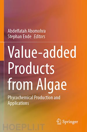 abomohra abdelfatah (curatore); ende stephan (curatore) - value-added products from algae