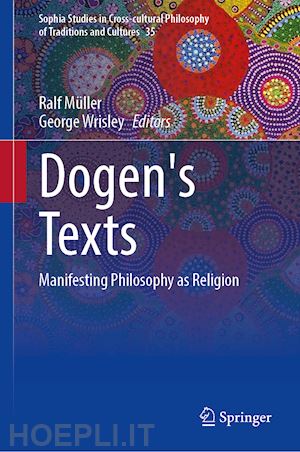 müller ralf (curatore); wrisley george (curatore) - dogen’s texts