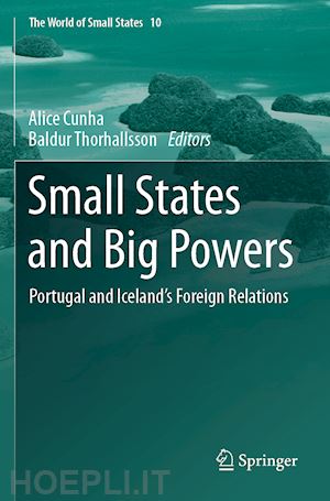 cunha alice (curatore); thorhallsson baldur (curatore) - small states and big powers