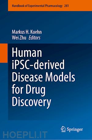 kuehn markus h. (curatore); zhu wei (curatore) - human ipsc-derived disease models for drug discovery