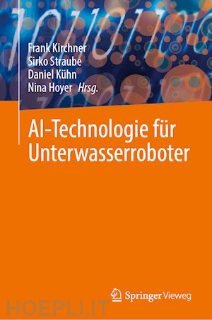 kirchner frank (curatore); straube sirko (curatore); kühn daniel (curatore); hoyer nina (curatore) - ki-technologie für unterwasserroboter