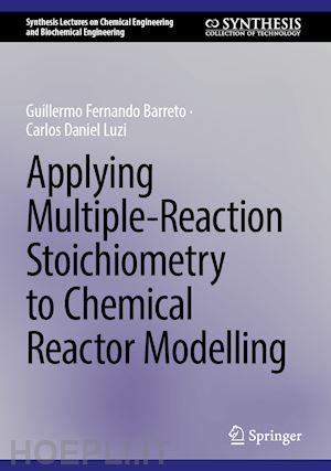 barreto guillermo fernando; luzi carlos daniel - applying multiple-reaction stoichiometry to chemical reactor modelling