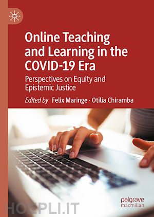 maringe felix (curatore); chiramba otilia (curatore) - online teaching and learning in the covid-19 era