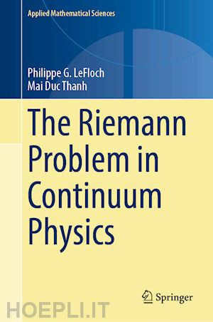 lefloch philippe g.; thanh mai duc - the riemann problem in continuum physics