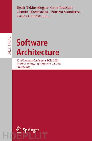 tekinerdogan bedir (curatore); trubiani catia (curatore); tibermacine chouki (curatore); scandurra patrizia (curatore); cuesta carlos e. (curatore) - software architecture