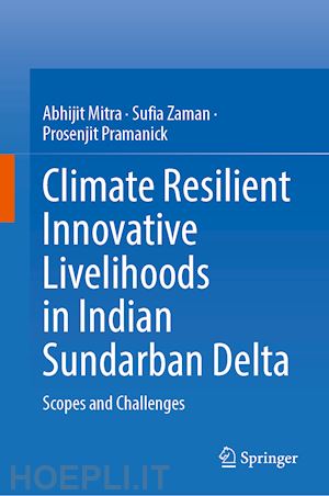 mitra abhijit; zaman sufia; pramanick prosenjit - climate resilient innovative livelihoods in indian sundarban delta