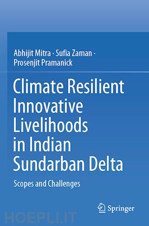 mitra abhijit; zaman sufia; pramanick prosenjit - climate resilient innovative livelihoods in indian sundarban delta