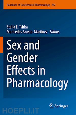 tsirka stella e. (curatore); acosta-martinez maricedes (curatore) - sex and gender effects in pharmacology