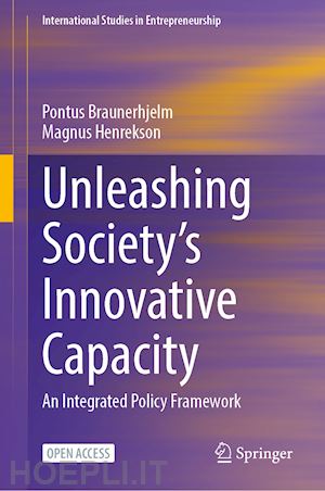 braunerhjelm pontus; henrekson magnus - unleashing society’s innovative capacity