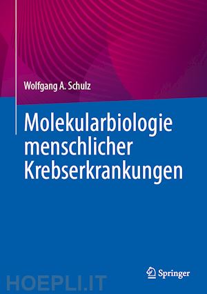 schulz wolfgang a. - molekularbiologie menschlicher krebserkrankungen