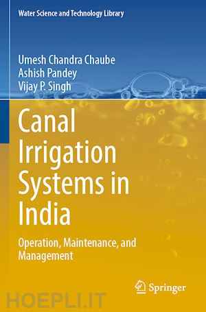 chaube umesh chandra; pandey ashish; singh vijay p. - canal irrigation systems in india