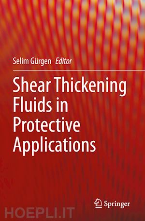 gürgen selim (curatore) - shear thickening fluids in protective applications