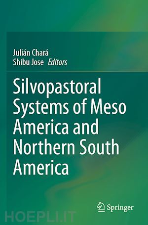 chará julián (curatore); jose shibu (curatore) - silvopastoral systems of meso america and northern south america