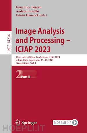 foresti gian luca (curatore); fusiello andrea (curatore); hancock edwin (curatore) - image analysis and processing – iciap 2023