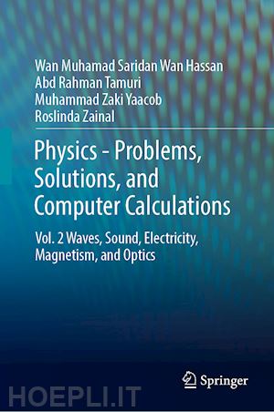 wan hassan wan muhamad saridan; tamuri abd rahman; zaki yaacob muhammad; zainal roslinda - physics—problems, solutions, and computer calculations