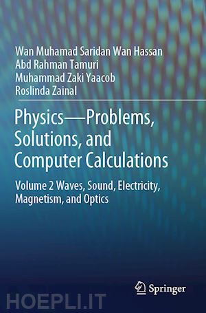 wan hassan wan muhamad saridan; tamuri abd rahman; zaki yaacob muhammad; zainal roslinda - physics—problems, solutions, and computer calculations