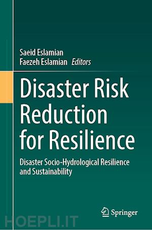 eslamian saeid (curatore); eslamian faezeh (curatore) - disaster risk reduction for resilience