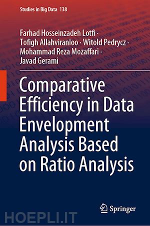 hosseinzadeh lotfi farhad; allahviranloo tofigh; pedrycz witold; mozaffari mohammad reza; gerami javad - comparative efficiency in data envelopment analysis based on ratio analysis