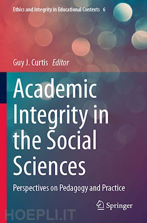 curtis guy j. (curatore) - academic integrity in the social sciences